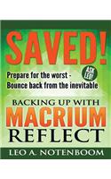 Saved! - Backing Up with Macrium Reflect: Prepare for the Worst - Recover from the Inevitable