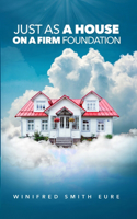 Just As A House On A Firm Foundation