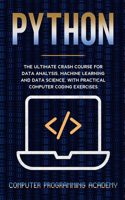 Python Crash Course: The Ultimate Course for Data Analysis, Machine Learning and Data Science, with Practical Computer Coding Exercises