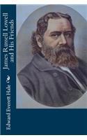 James Russell Lowell and His Friends