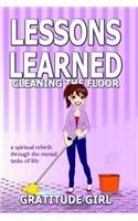 Lessons Learned Cleaning the Floor: (1 Gratitude for Life)
