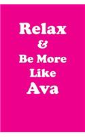 Relax & Be More Like Ava: Affirmations Workbook Positive & Loving Affirmations Workbook. Includes: Mentoring Questions, Guidance, Supporting You.