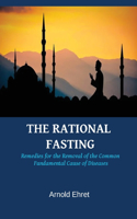 The Rational Fasting by Arnold Ehret: Rational Fasting Regeneration Diet and Natural Cure for All Diseases