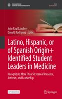 Latino, Hispanic, or of Spanish Origin+ Identified Student Leaders in Medicine