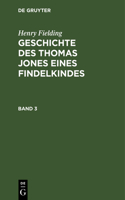 Henry Fielding: Geschichte Des Thomas Jones Eines Findelkindes. Band 3