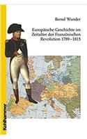 Europaische Geschichte Im Zeitalter Der Franzosischen Revolution 1789 - 1815