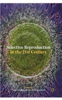 Selective Reproduction in the 21st Century