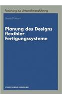 Planung des Designs flexibler Fertigungssysteme: (27 Betriebswirtschaftliche Forschung zur Unternehmensführung)