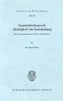 Gesetzesbindung Und 'Richtigkeit' Der Entscheidung