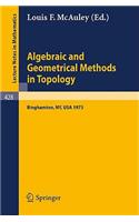 Algebraic and Geometrical Methods in Topology: Conference on Topological Methods in Algebraic Topology, Suny, Binghamton, Usa, Oct. 3-7, 1973