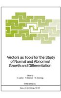 Vectors as Tools for the Study of Normal and Abnormal Growth and Differentiation