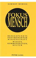 Fokus Mensch: Bezugspunkte Postmoderner Wissenschaft: Wissen, Kommunikation, Kultur