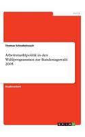 Arbeitsmarktpolitik in den Wahlprogrammen zur Bundestagswahl 2005