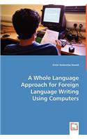 Whole Language Approach for Foreign Language Writing Using Computers