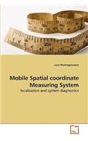 Mobile Spatial coordinate Measuring System