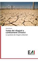 Tutela dei rifugiati e cambiamenti climatici: (Italian)