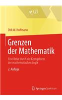 Grenzen Der Mathematik: Eine Reise Durch Die Kerngebiete Der Mathematischen Logik