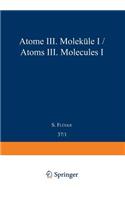 Atoms III -- Molecules I / Atome III -- Moleküle I