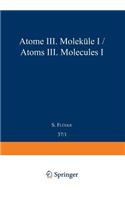 Atoms III -- Molecules I / Atome III -- Moleküle I