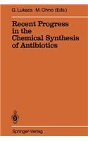 Recent Progress in the Chemical Synthesis of Antibiotics