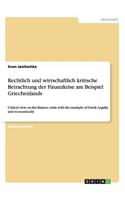 Rechtlich und wirtschaftlich kritische Betrachtung der Finanzkrise am Beispiel Griechenlands
