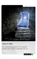 Die Auferstehung Jesu von Nazareth gemäß dem Lukasevangelium (Lk 24)
