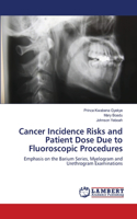 Cancer Incidence Risks and Patient Dose Due to Fluoroscopic Procedures