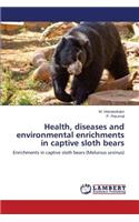Health, diseases and environmental enrichments in captive sloth bears