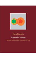 Hypnose für Anfänger: Experimente, Zusammenhänge und die Anwendung in der Magie