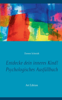 Entdecke dein inneres Kind! Psychologisches Ausfüllbuch
