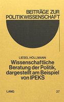 Wissenschaftliche Beratung der Politik, dargestellt am Beispiel von IPEKS