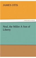 Neal, the Miller a Son of Liberty