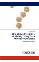 HIV Status Predictive Modeling Using Data Mining Technology
