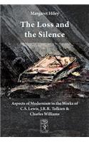 Loss and the Silence. Aspects of Modernism in the Works of C.S. Lewis, J.R.R. Tolkien and Charles Williams.