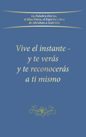 Vive el instante - y te verás y te reconocerás a ti mismo