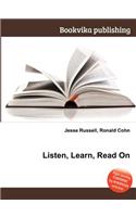 Listen, Learn, Read on