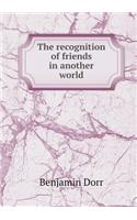 The recognition of friends in another world