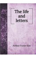 The life and letters