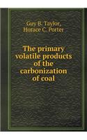 The Primary Volatile Products of the Carbonization of Coal