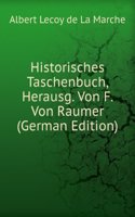 Historisches Taschenbuch, Herausg. Von F. Von Raumer (German Edition)