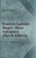 Frantiek Ladislav Rieger: Obraz ivotopisny (Slovak Edition)