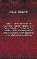 Mose B. Samuel Hakkohen Ibn Chiquitilla: Nebst Den Fragmenten Seiner Schriften : Ein Beitrag Zur Geschichte Der Bibelexegese Und Der Hebraischen Sprachwissenschaft Im Mittelalter (German Edition)