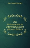 Das Parlamentarische Interpellationsrecht (German Edition)