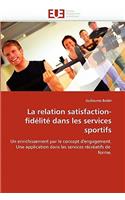La Relation Satisfaction-Fidélité Dans Les Services Sportifs