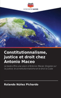 Constitutionnalisme, justice et droit chez Antonio Maceo