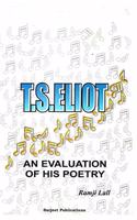 T. S. ELIOT: AN EVALUATION OF HIS POETRY