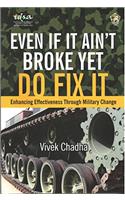 Even If it Ain't Broke Yet Do Fix it: Enhancing Effectiveness Through Military Change