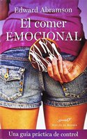 El Comer Emocional: UN Guia Practica De Control