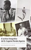El archivo fotografico del Dr. Eugenio Morales Agacino: Cincuenta anos de las ciencias naturales en Epana