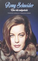 Romy Schneider: Una Vida malgastada